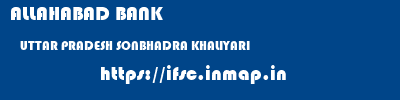 ALLAHABAD BANK  UTTAR PRADESH SONBHADRA KHALIYARI   ifsc code